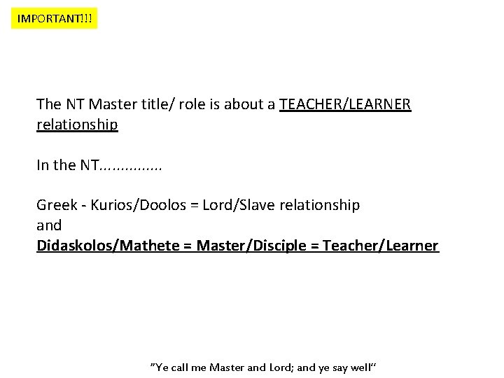 IMPORTANT!!! The NT Master title/ role is about a TEACHER/LEARNER relationship In the NT.