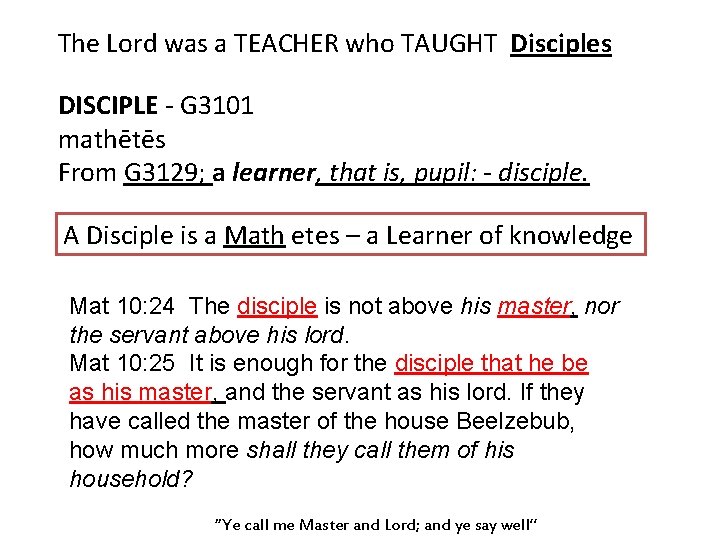 The Lord was a TEACHER who TAUGHT Disciples DISCIPLE - G 3101 mathe te