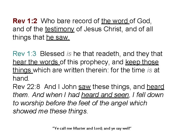 Rev 1: 2 Who bare record of the word of God, and of the