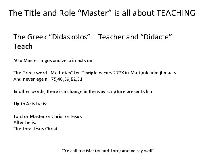The Title and Role “Master” is all about TEACHING The Greek “Didaskolos” – Teacher