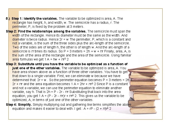 5. ) Step 1: Identify the variables. The variable to be optimized is area,