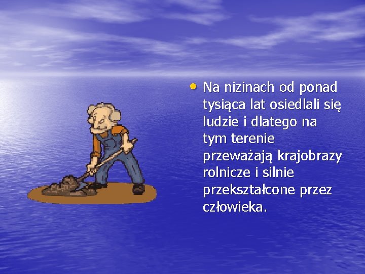  • Na nizinach od ponad tysiąca lat osiedlali się ludzie i dlatego na