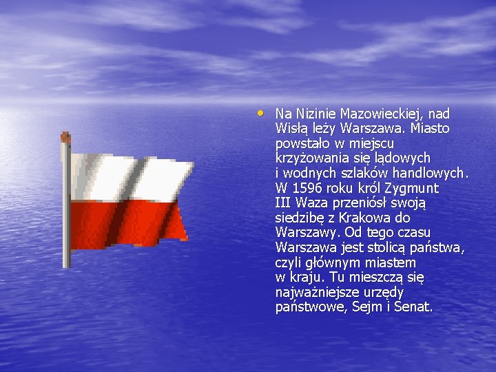  • Na Nizinie Mazowieckiej, nad Wisłą leży Warszawa. Miasto powstało w miejscu krzyżowania