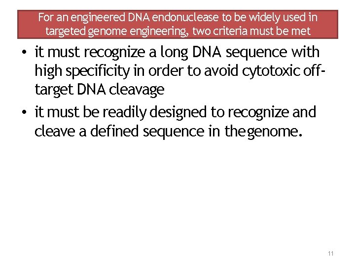 For an engineered DNA endonuclease to be widely used in targeted genome engineering, two