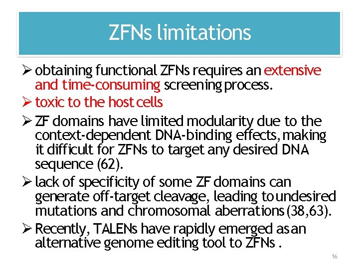 ZFNs limitations obtaining functional ZFNs requires an extensive and time‐consuming screening process. toxic to