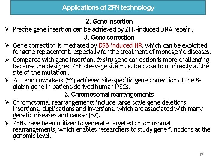 Applications of ZFN technology 2. Gene insertion Precise gene insertion can be achieved by
