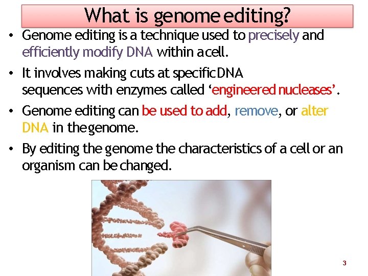 What is genome editing? • Genome editing is a technique used to precisely and