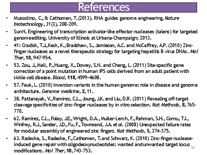 References • • Mussolino, C. , & Cathomen, T. (2013). RNA guides genome engineering.