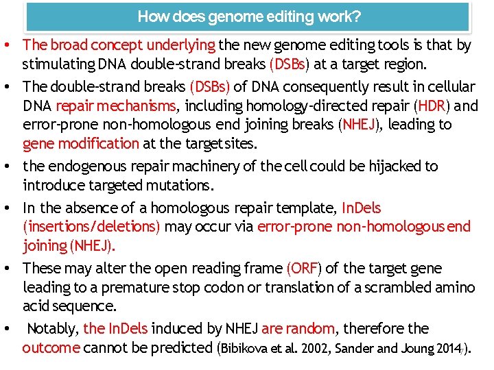 How does genome editing work? • The broad concept underlying the new genome editing