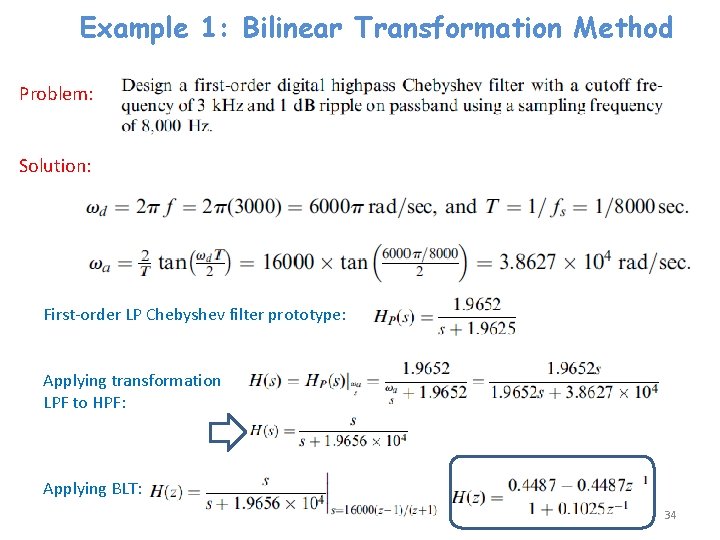 Example 1: Bilinear Transformation Method Problem: Solution: First-order LP Chebyshev filter prototype: Applying transformation