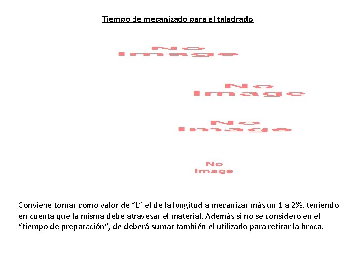 Tiempo de mecanizado para el taladrado Conviene tomar como valor de “L” el de