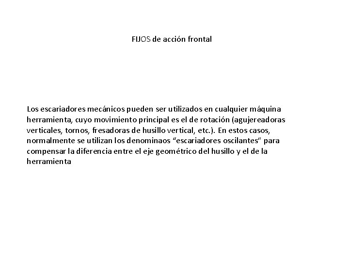 FIJOS de acción frontal Los escariadores mecánicos pueden ser utilizados en cualquier máquina herramienta,