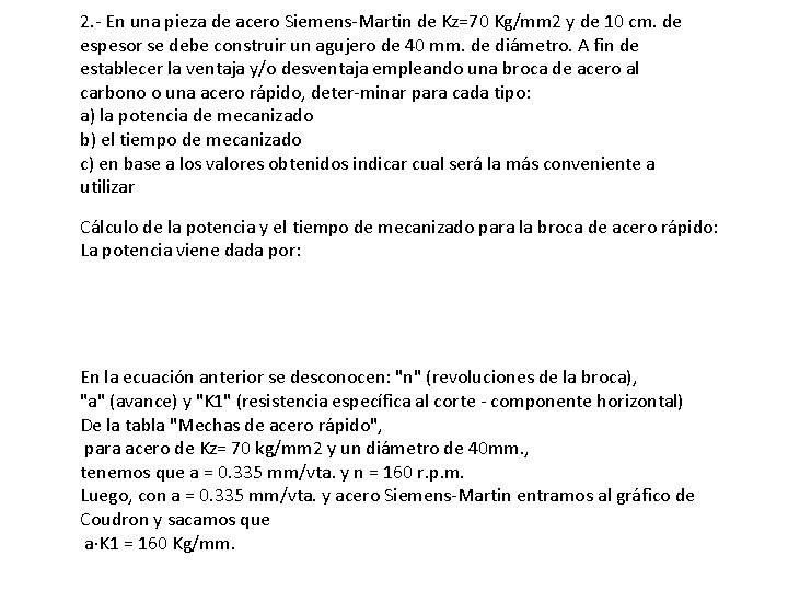 2. - En una pieza de acero Siemens-Martin de Kz=70 Kg/mm 2 y de