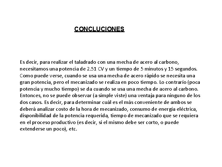 CONCLUCIONES Es decir, para realizar el taladrado con una mecha de acero al carbono,