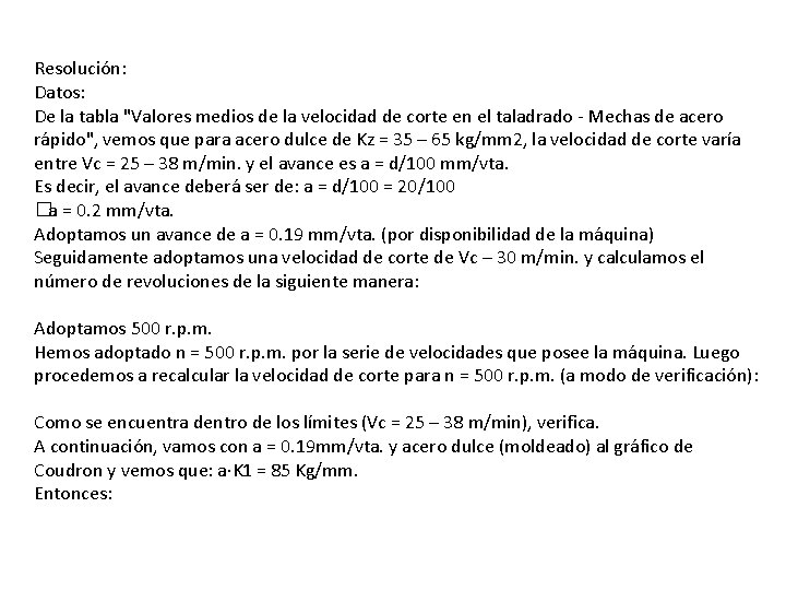 Resolución: Datos: De la tabla "Valores medios de la velocidad de corte en el