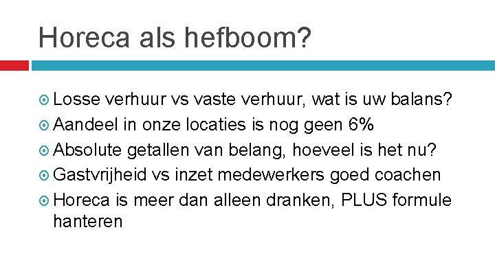 Horeca als hefboom? Losse verhuur vs vaste verhuur, wat is uw balans? Aandeel in