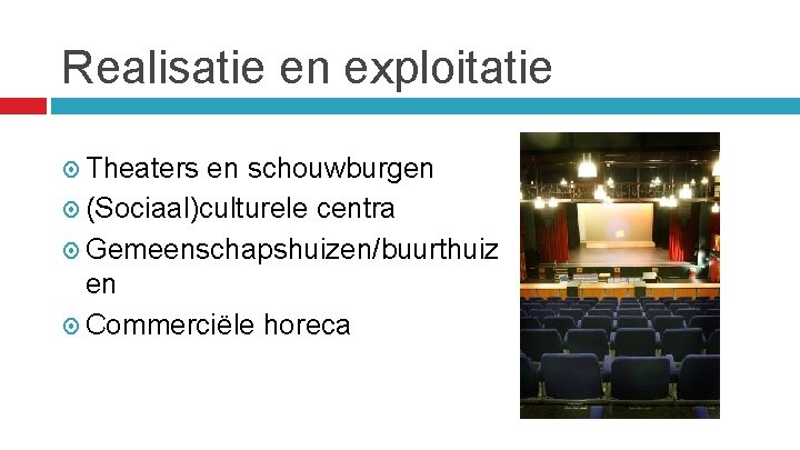 Realisatie en exploitatie Theaters en schouwburgen (Sociaal)culturele centra Gemeenschapshuizen/buurthuiz en Commerciële horeca 