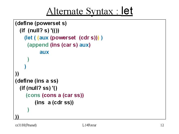 Alternate Syntax : let (define (powerset s) (if (null? s) '(()) (let ( (aux Alternate Syntax : let (define (powerset s) (if (null? s) '(()) (let ( (aux