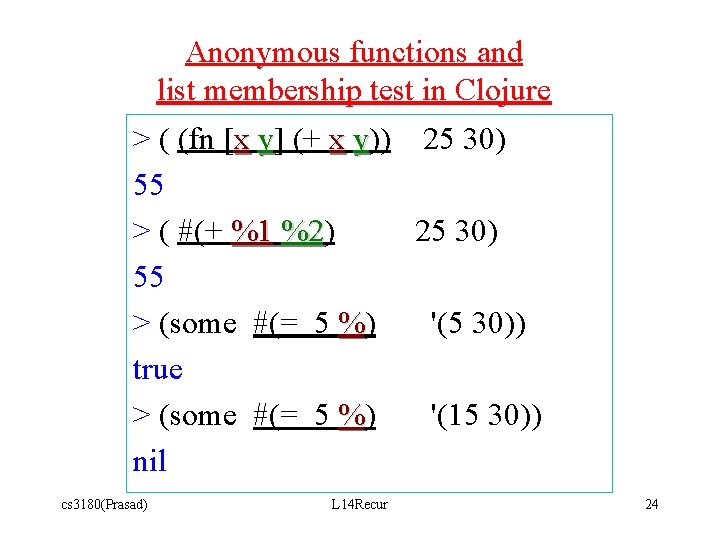 Anonymous functions and list membership test in Clojure > ( (fn [x y] (+
