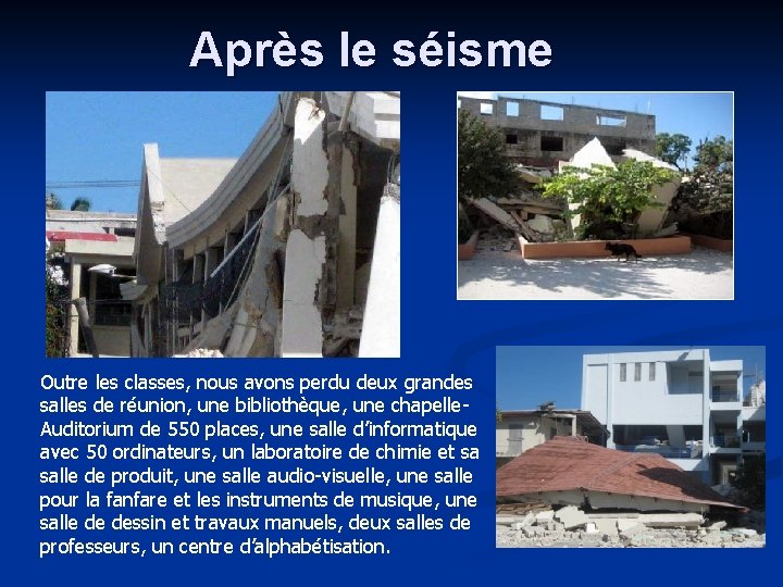 Après le séisme Outre les classes, nous avons perdu deux grandes salles de réunion,