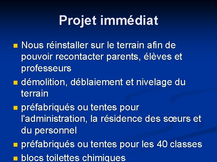 Projet immédiat Nous réinstaller sur le terrain afin de pouvoir recontacter parents, élèves et