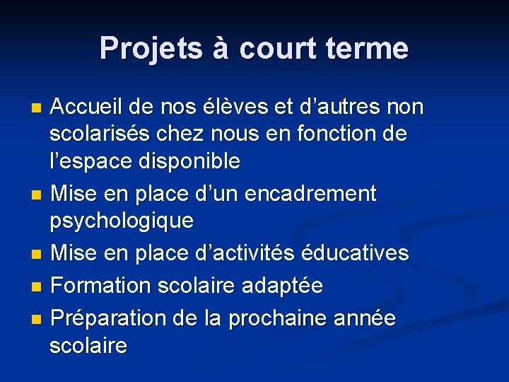 Projets à court terme Accueil de nos élèves et d’autres non scolarisés chez nous