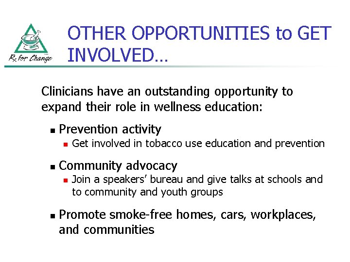 OTHER OPPORTUNITIES to GET INVOLVED… Clinicians have an outstanding opportunity to expand their role
