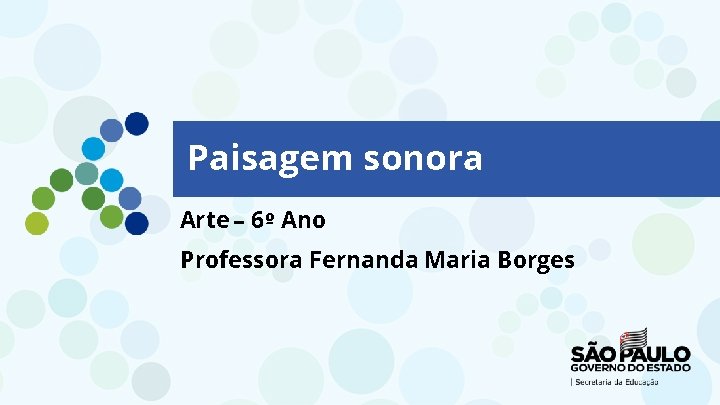 Paisagem sonora Arte – 6º Ano Professora Fernanda Maria Borges 