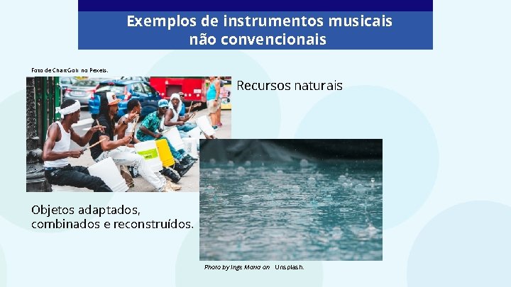 Exemplos de instrumentos musicais não convencionais Foto de Chait Goli no Pexels. Recursos naturais