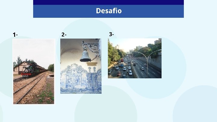 Desafio 1 - 2 - 3 - 