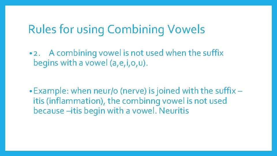 Rules for using Combining Vowels • 2. A combining vowel is not used when