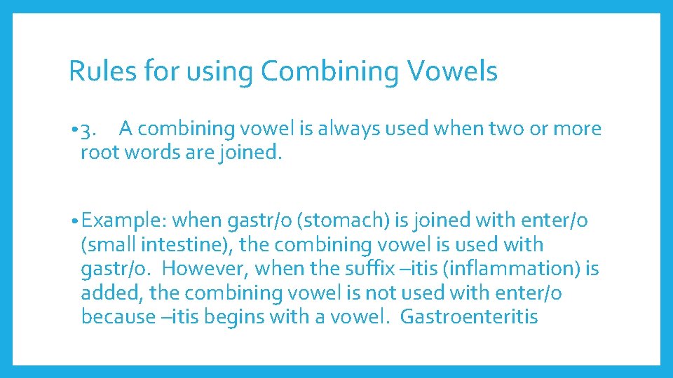 Rules for using Combining Vowels • 3. A combining vowel is always used when