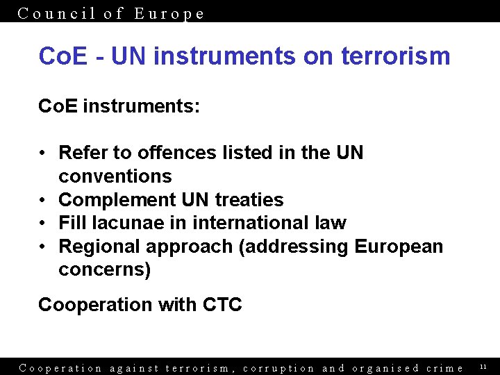 Council of Europe Co. E - UN instruments on terrorism Co. E instruments: •