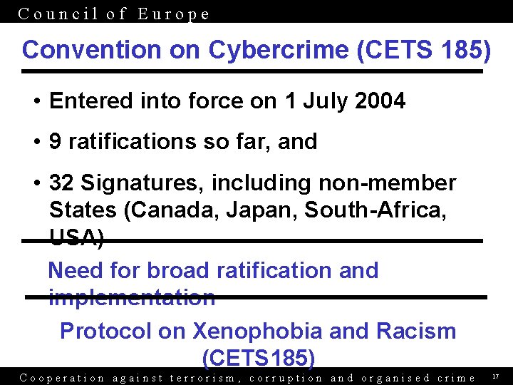 Council of Europe Convention on Cybercrime (CETS 185) • Entered into force on 1