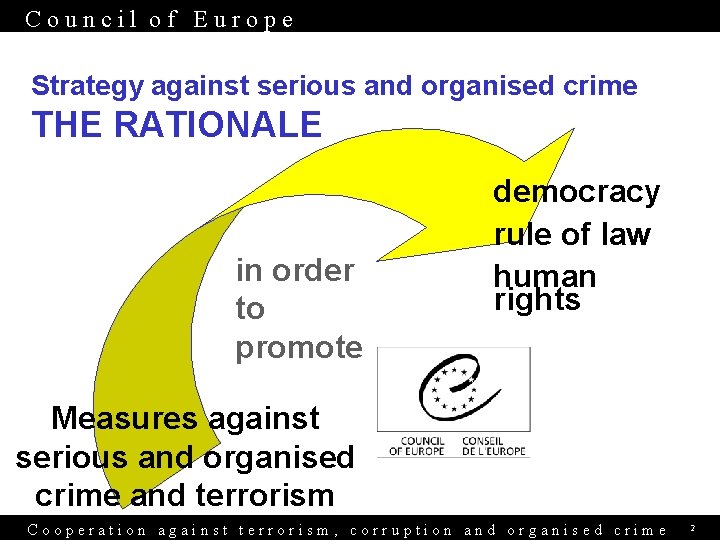 Council of Europe Strategy against serious and organised crime THE RATIONALE in order to