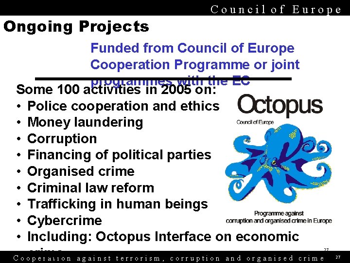 Ongoing Projects Council of Europe Funded from Council of Europe Cooperation Programme or joint