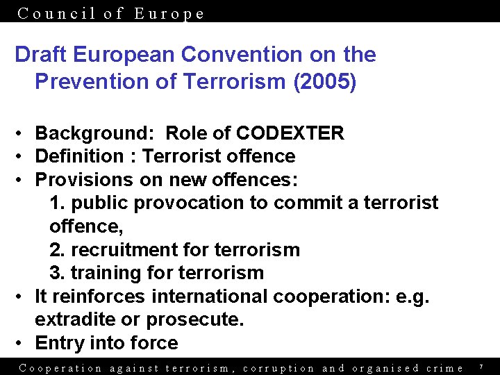 Council of Europe Draft European Convention on the Prevention of Terrorism (2005) • Background: