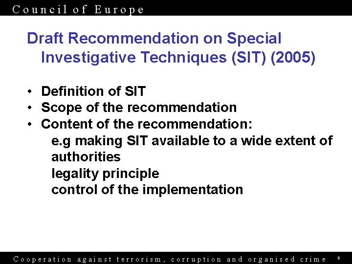 Council of Europe Draft Recommendation on Special Investigative Techniques (SIT) (2005) • Definition of