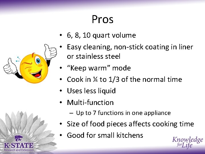 Pros • 6, 8, 10 quart volume • Easy cleaning, non-stick coating in liner