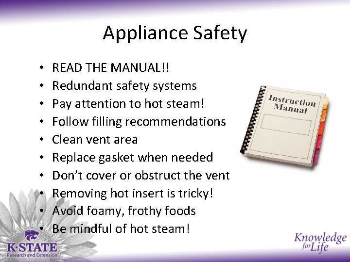 Appliance Safety • • • READ THE MANUAL!! Redundant safety systems Pay attention to