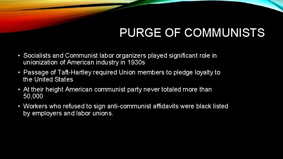 PURGE OF COMMUNISTS • Socialists and Communist labor organizers played significant role in unionization