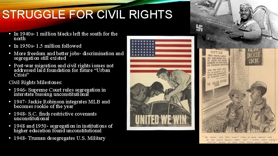 STRUGGLE FOR CIVIL RIGHTS • In 1940 s- 1 million blacks left the south