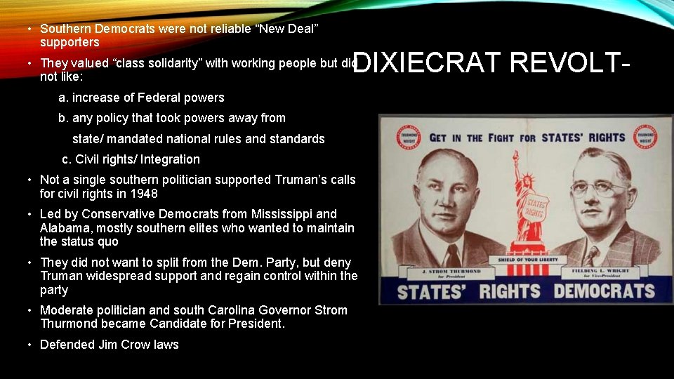  • Southern Democrats were not reliable “New Deal” supporters DIXIECRAT REVOLT- • They