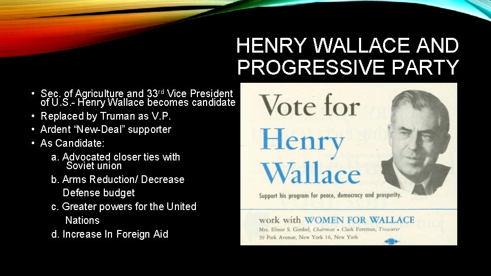 HENRY WALLACE AND PROGRESSIVE PARTY • Sec. of Agriculture and 33 rd Vice President