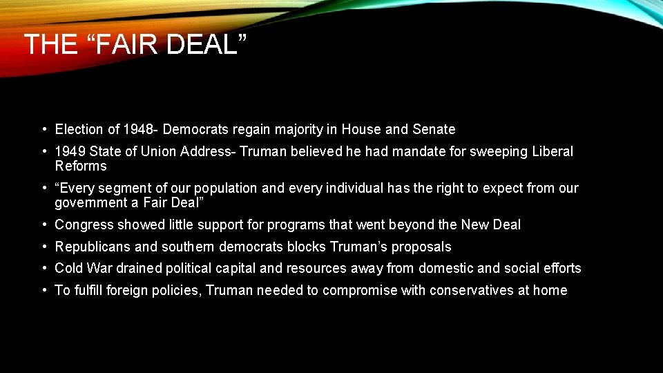 THE “FAIR DEAL” • Election of 1948 - Democrats regain majority in House and