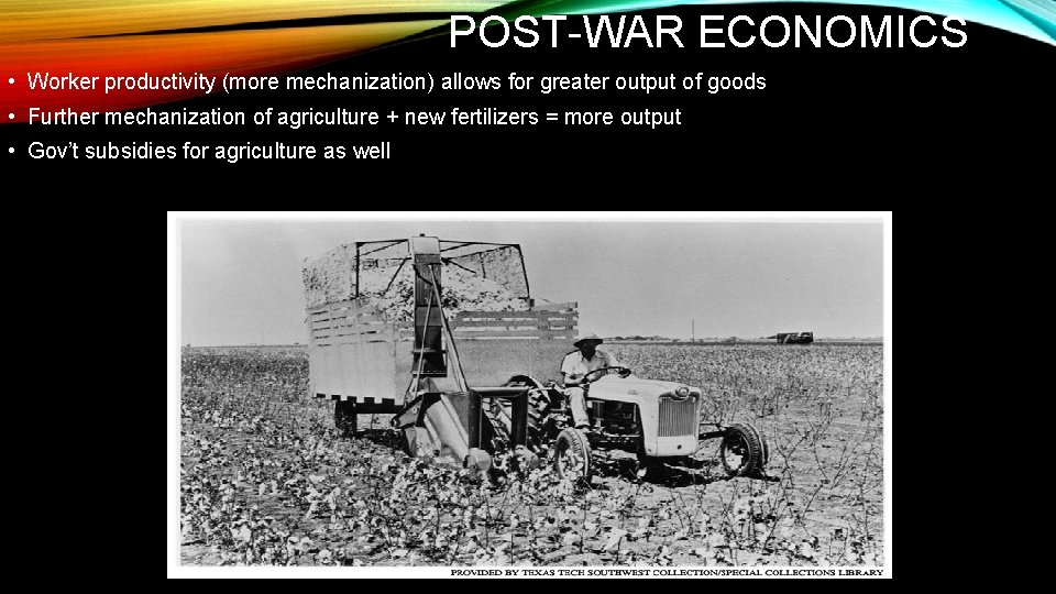 POST-WAR ECONOMICS • Worker productivity (more mechanization) allows for greater output of goods •