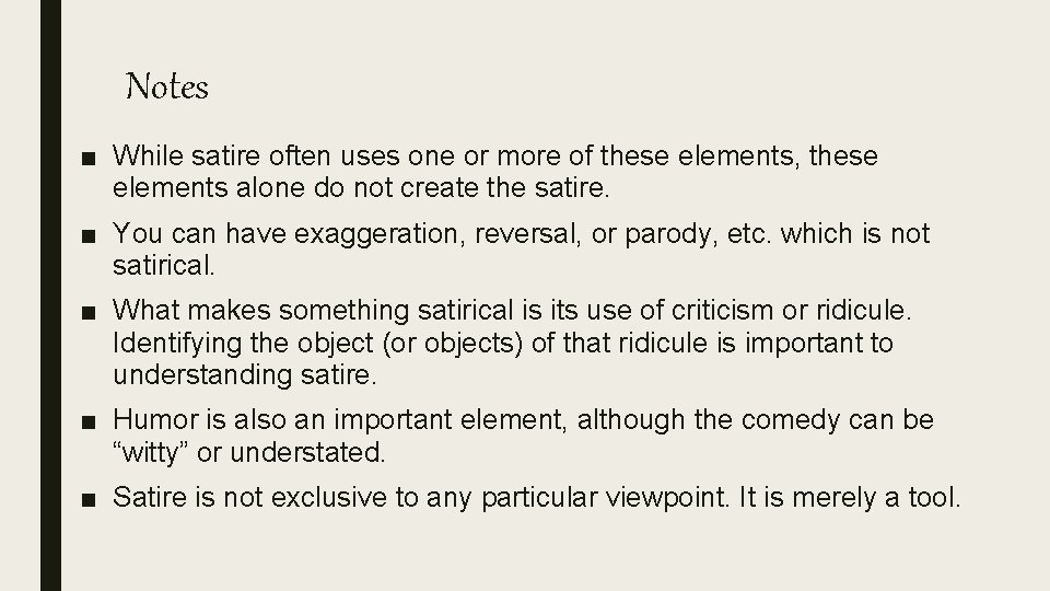 Notes ■ While satire often uses one or more of these elements, these elements