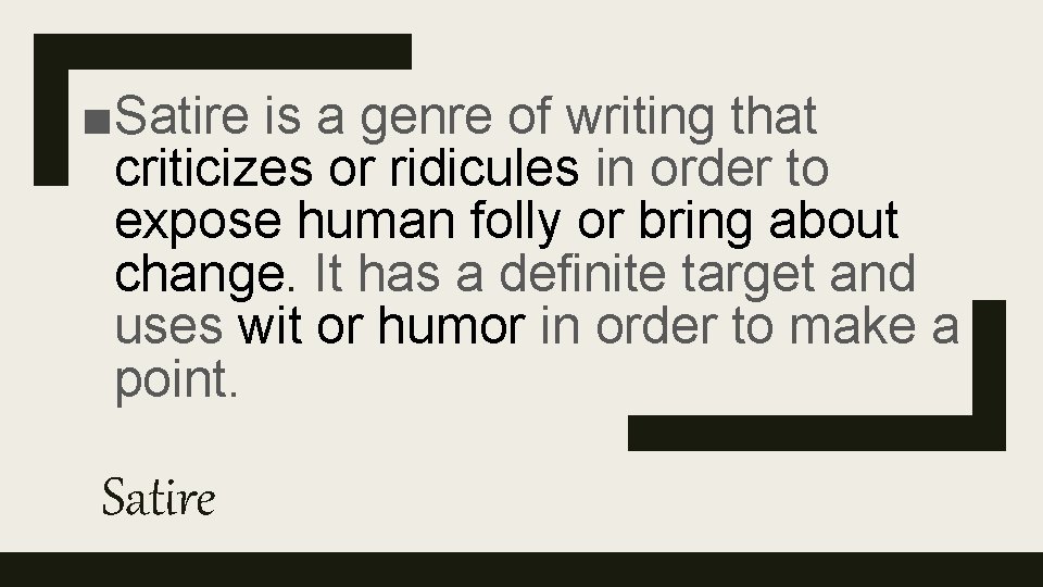 ■Satire is a genre of writing that criticizes or ridicules in order to expose