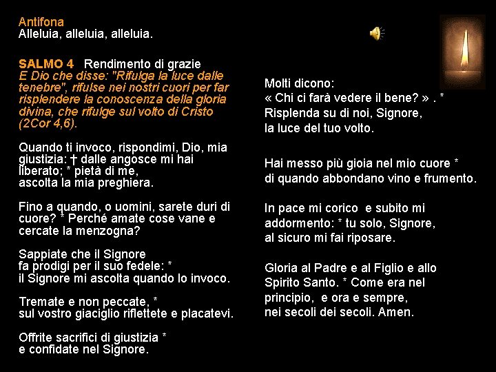 Antifona Alleluia, alleluia. SALMO 4 Rendimento di grazie E Dio che disse: "Rifulga la