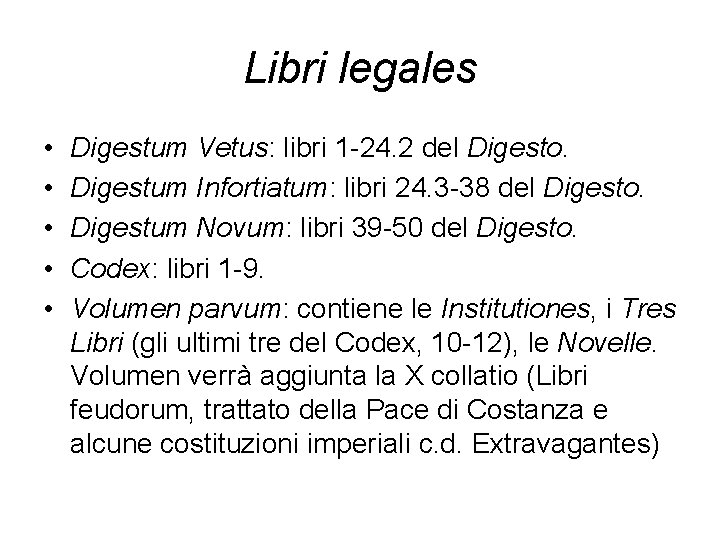 Libri legales • • • Digestum Vetus: libri 1 -24. 2 del Digesto. Digestum